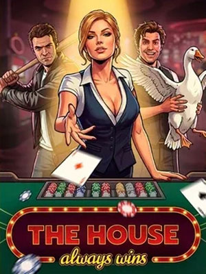 The House Always Wins